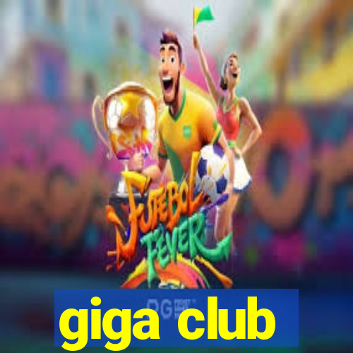 giga club